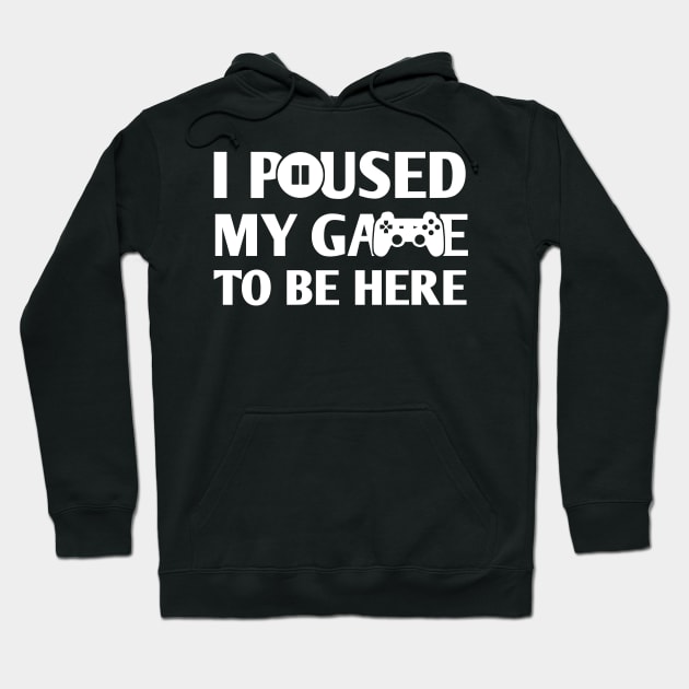 I paused my game to be here Hoodie by afmr.2007@gmail.com